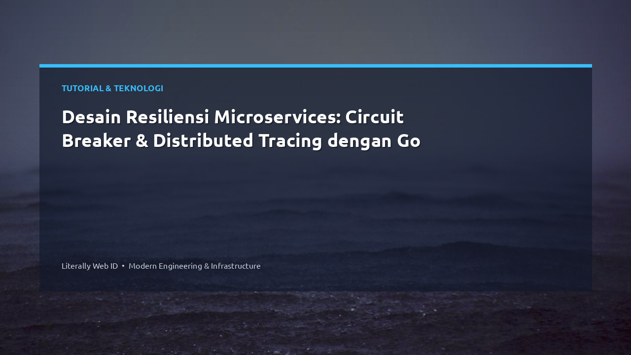 Desain Resiliensi Microservices: Circuit Breaker & Distributed Tracing dengan Go