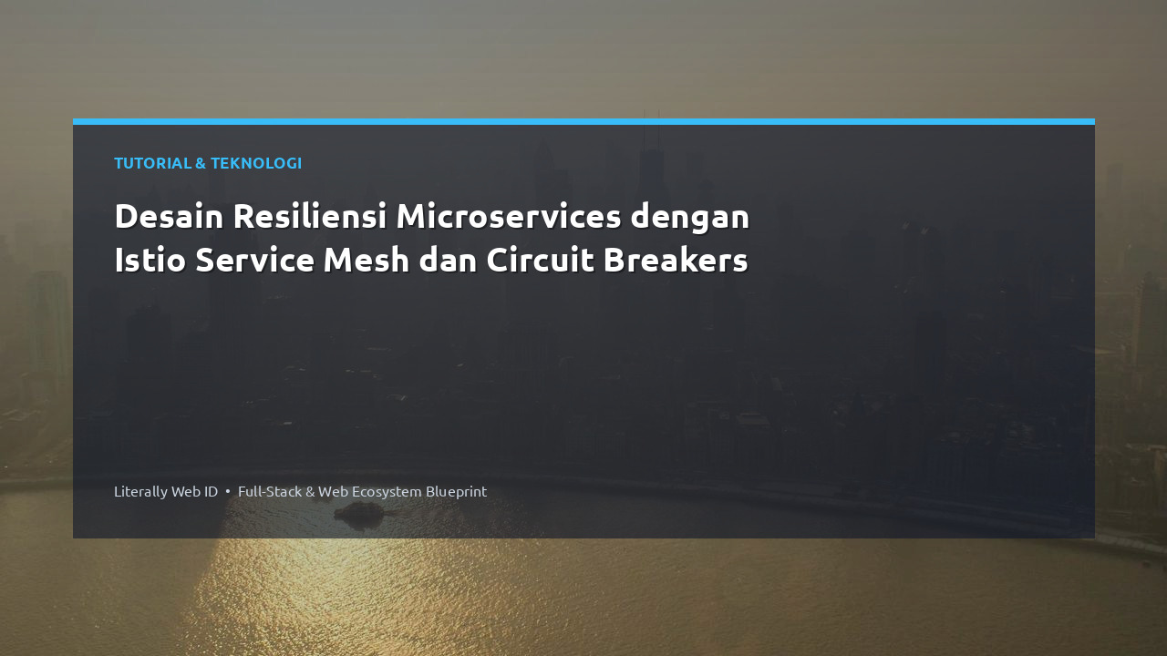 Desain Resiliensi Microservices dengan Istio Service Mesh dan Circuit Breakers