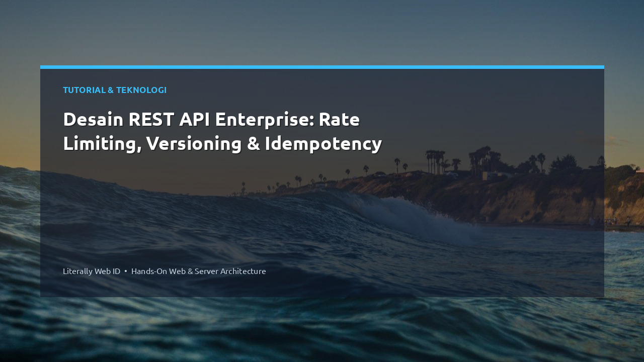Desain REST API Enterprise: Rate Limiting, Versioning & Idempotency
