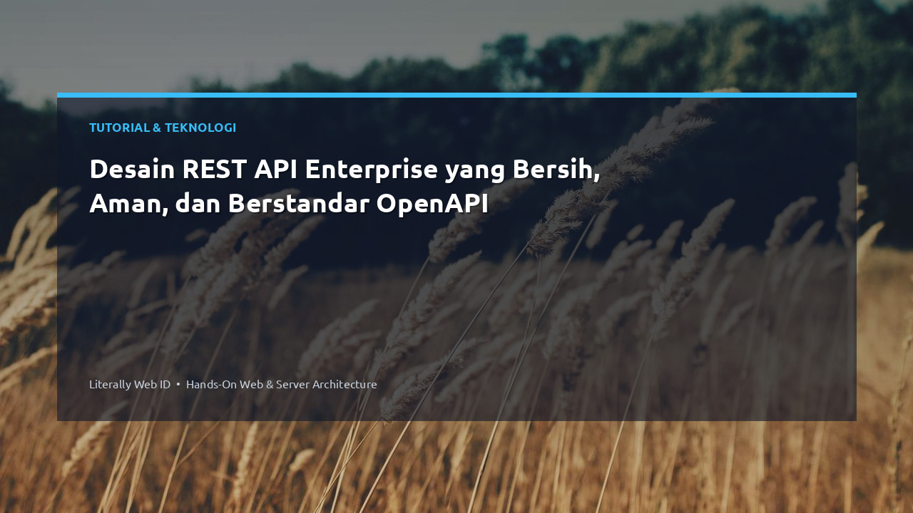 Desain REST API Enterprise yang Bersih, Aman, dan Berstandar OpenAPI