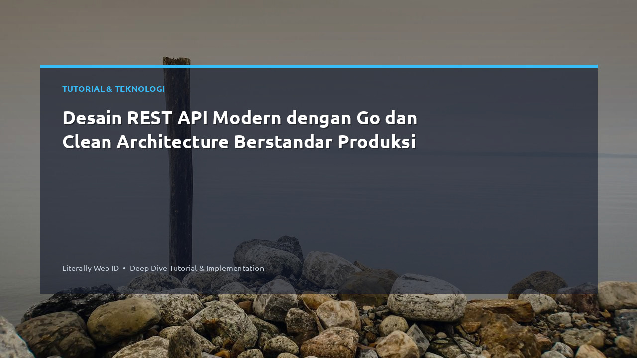 Desain REST API Modern dengan Go dan Clean Architecture Berstandar Produksi