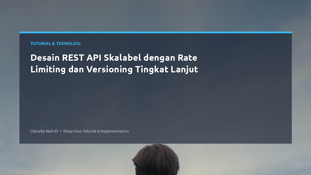 Desain REST API Skalabel dengan Rate Limiting dan Versioning Tingkat Lanjut