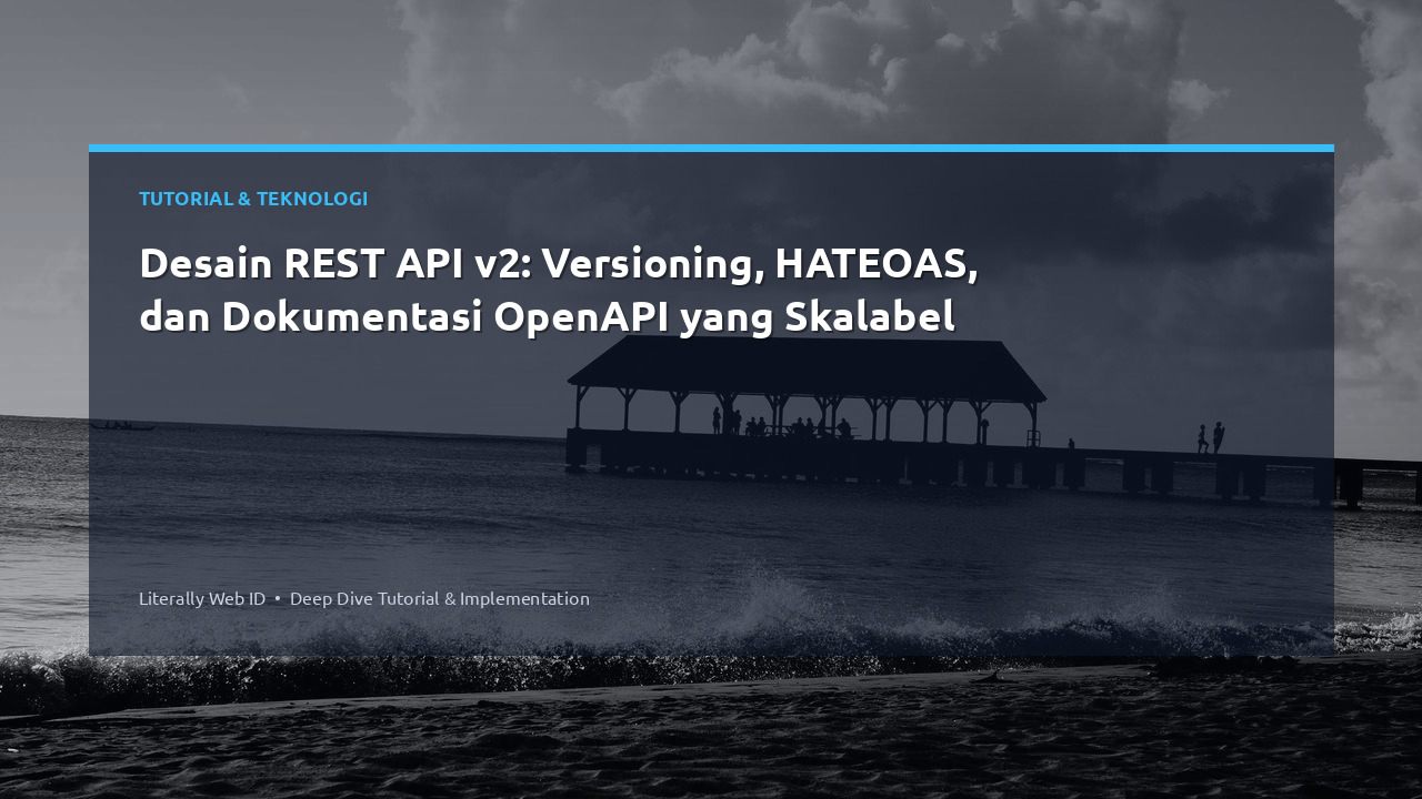 Desain REST API v2: Versioning, HATEOAS, dan Dokumentasi OpenAPI yang Skalabel