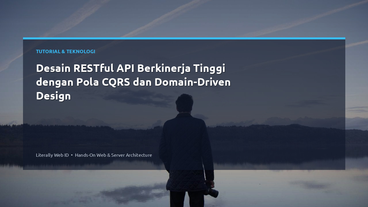 Desain RESTful API Berkinerja Tinggi dengan Pola CQRS dan Domain-Driven Design