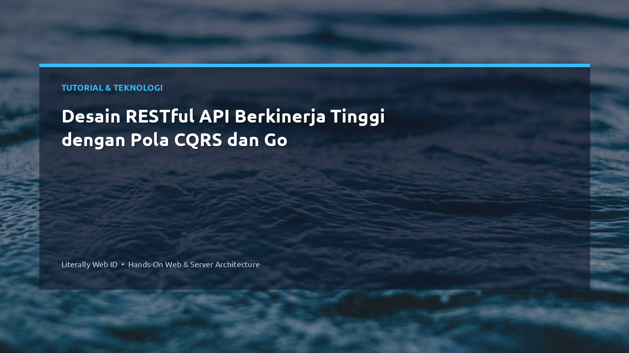 Desain RESTful API Berkinerja Tinggi dengan Pola CQRS dan Go