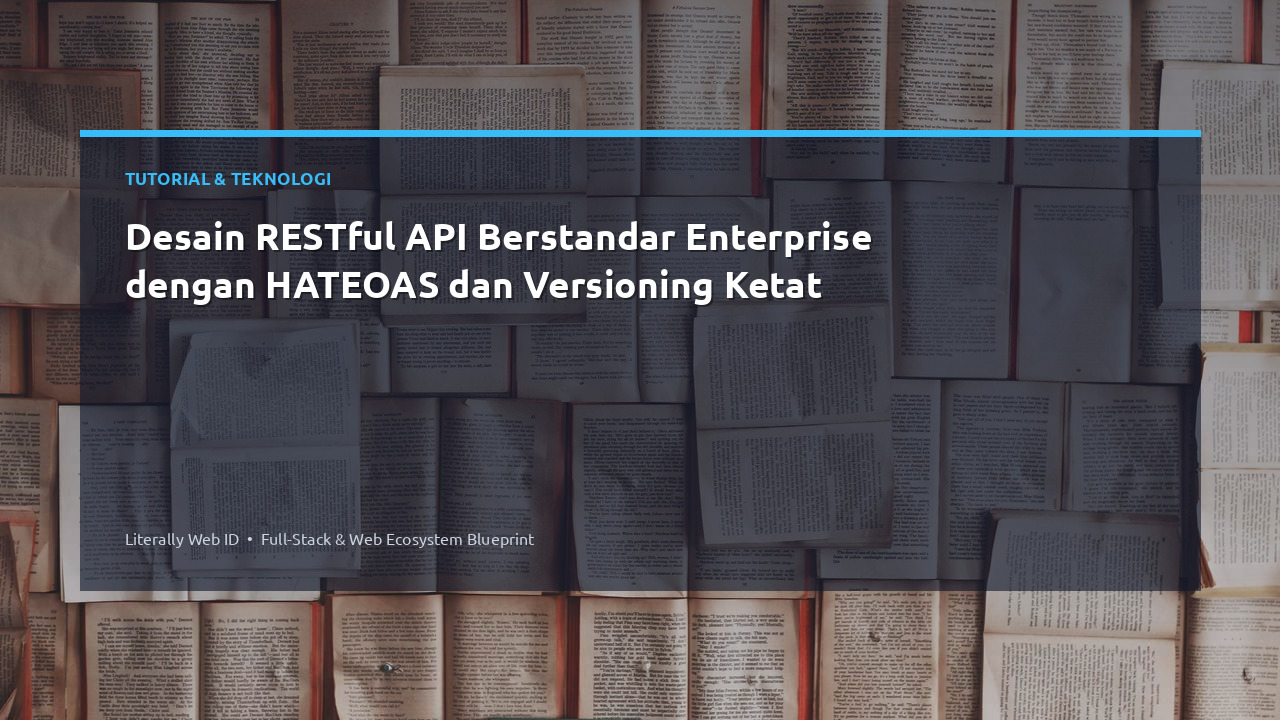 Desain RESTful API Berstandar Enterprise dengan HATEOAS dan Versioning Ketat