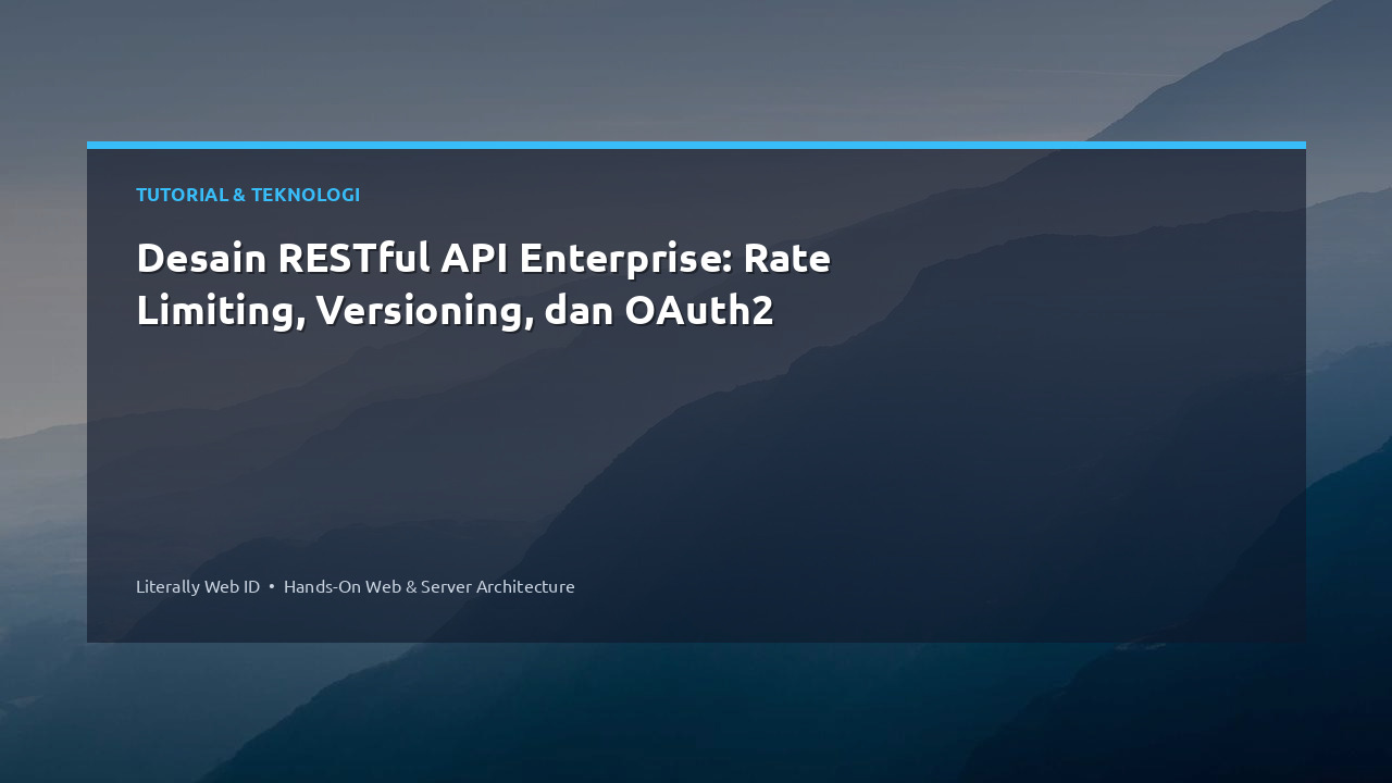 Desain RESTful API Enterprise: Rate Limiting, Versioning, dan OAuth2