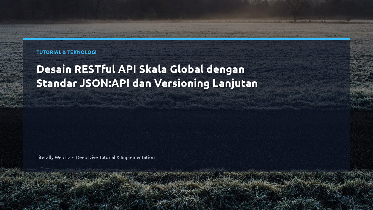 Desain RESTful API Skala Global dengan Standar JSON:API dan Versioning Lanjutan