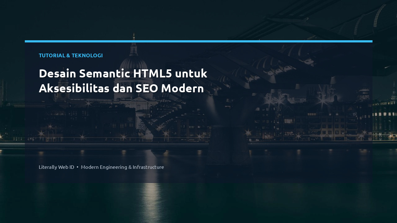 Desain Semantic HTML5 untuk Aksesibilitas dan SEO Modern