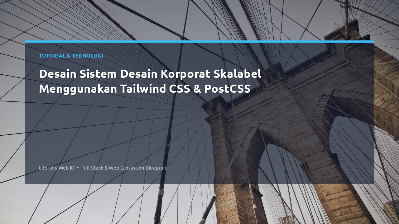 Desain Sistem Desain Korporat Skalabel Menggunakan Tailwind CSS & PostCSS