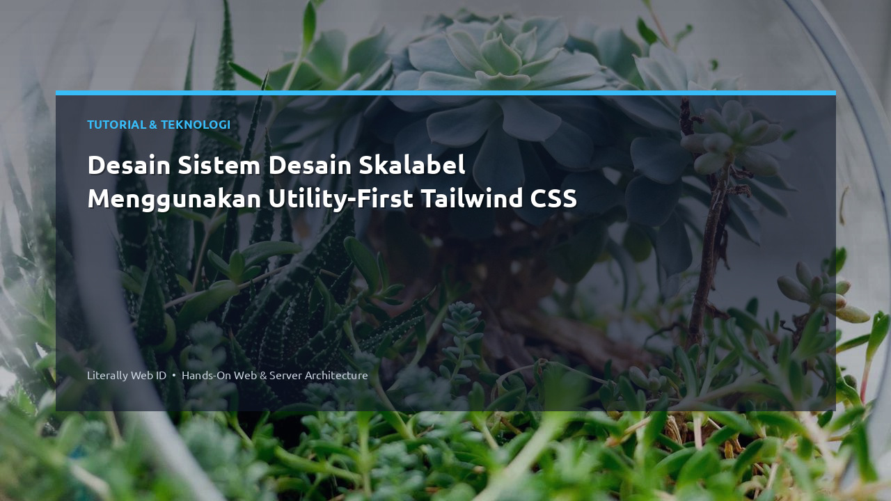 Desain Sistem Desain Skalabel Menggunakan Utility-First Tailwind CSS