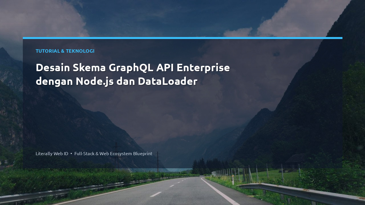 Desain Skema GraphQL API Enterprise dengan Node.js dan DataLoader
