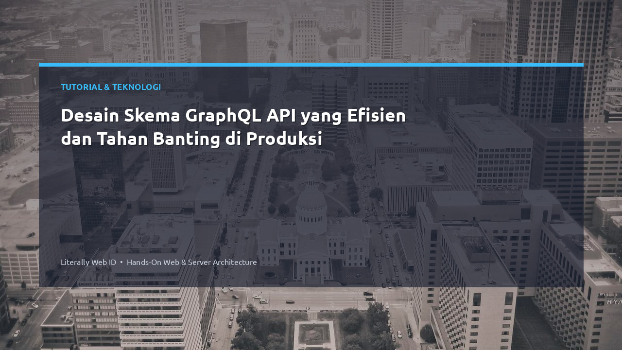 Desain Skema GraphQL API yang Efisien dan Tahan Banting di Produksi
