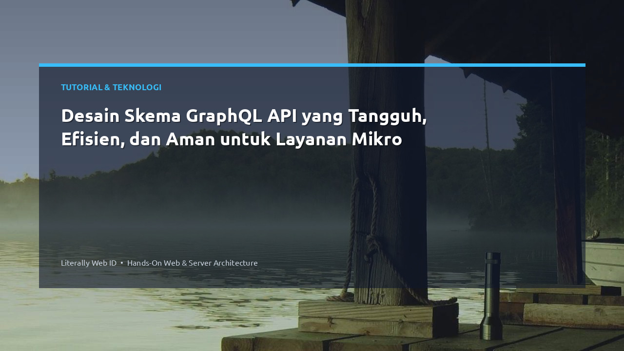Desain Skema GraphQL API yang Tangguh, Efisien, dan Aman untuk Layanan Mikro