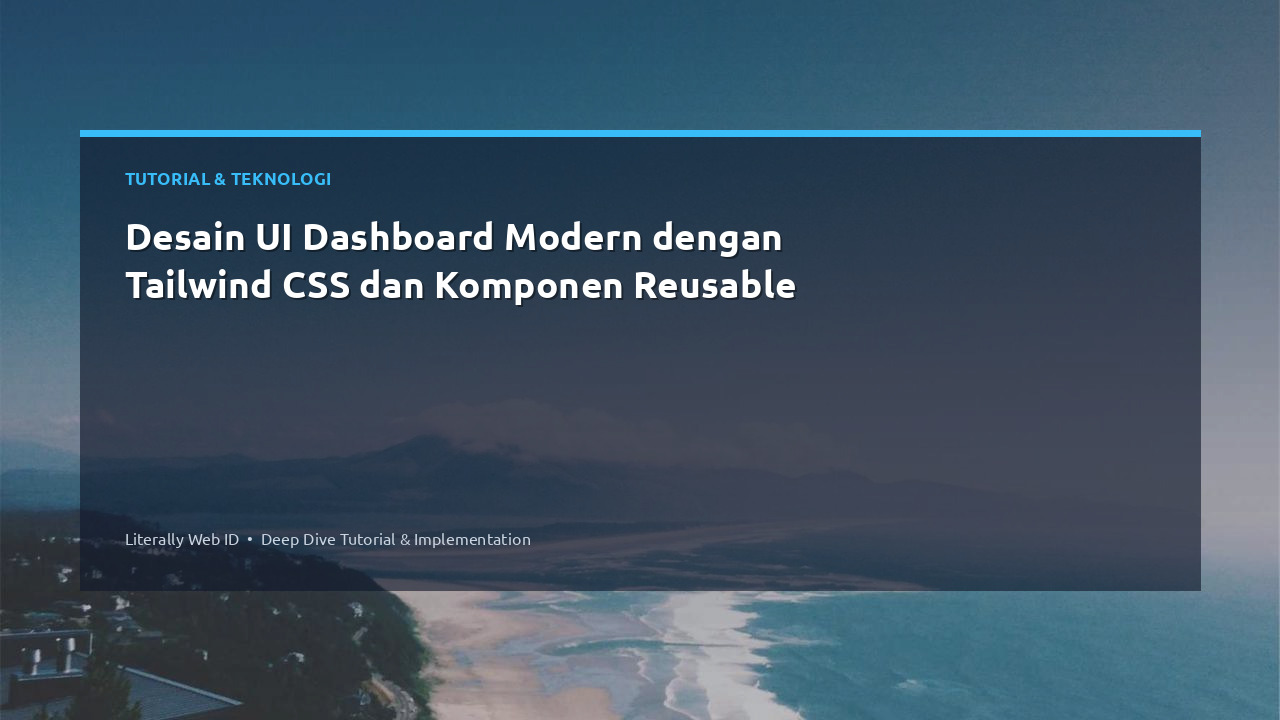 Desain UI Dashboard Modern dengan Tailwind CSS dan Komponen Reusable