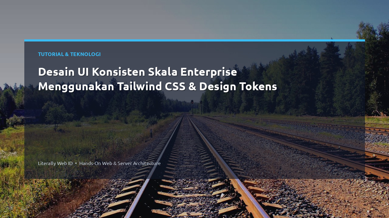 Desain UI Konsisten Skala Enterprise Menggunakan Tailwind CSS & Design Tokens