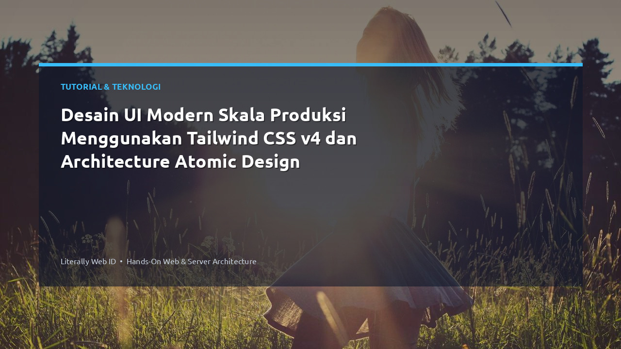 Desain UI Modern Skala Produksi Menggunakan Tailwind CSS v4 dan Architecture Atomic Design