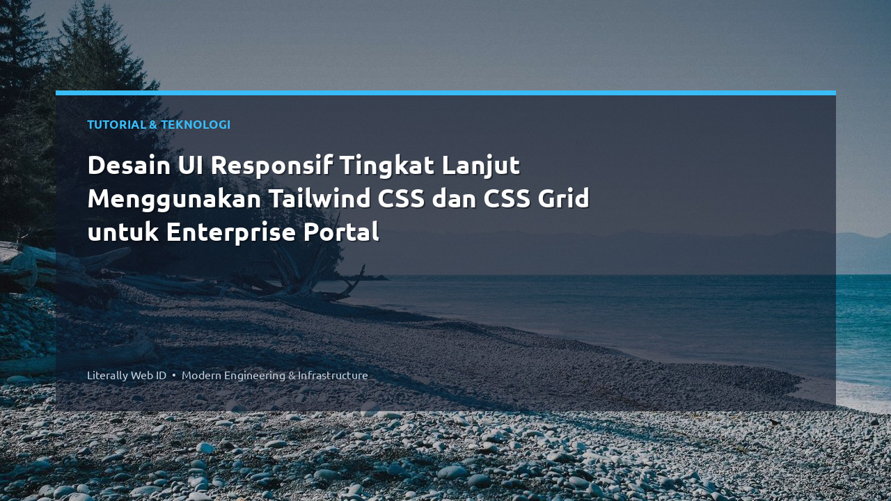 Desain UI Responsif Tingkat Lanjut Menggunakan Tailwind CSS dan CSS Grid untuk Enterprise Portal