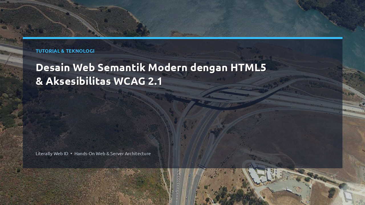 Desain Web Semantik Modern dengan HTML5 & Aksesibilitas WCAG 2.1