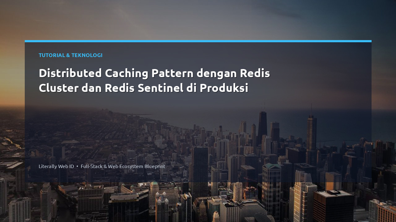 Distributed Caching Pattern dengan Redis Cluster dan Redis Sentinel di Produksi