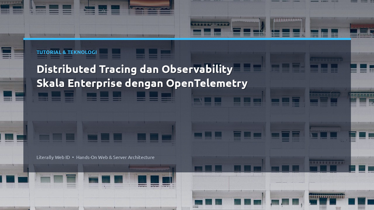 Distributed Tracing dan Observability Skala Enterprise dengan OpenTelemetry