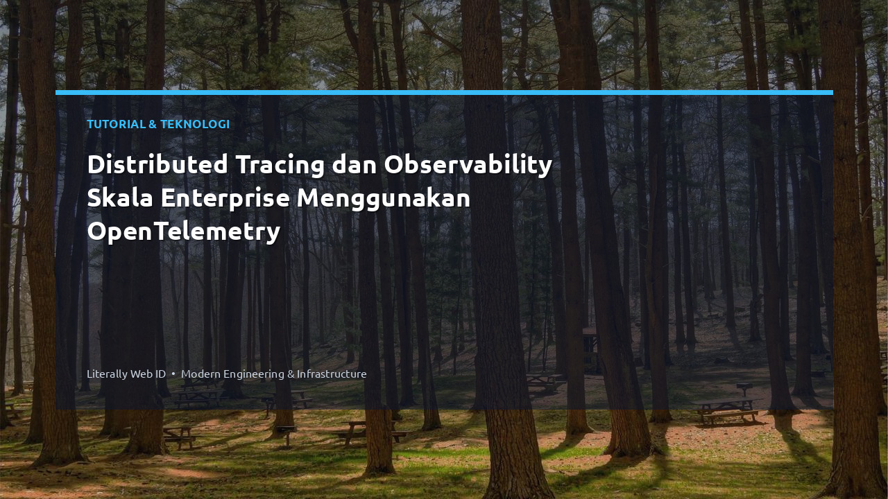 Distributed Tracing dan Observability Skala Enterprise Menggunakan OpenTelemetry