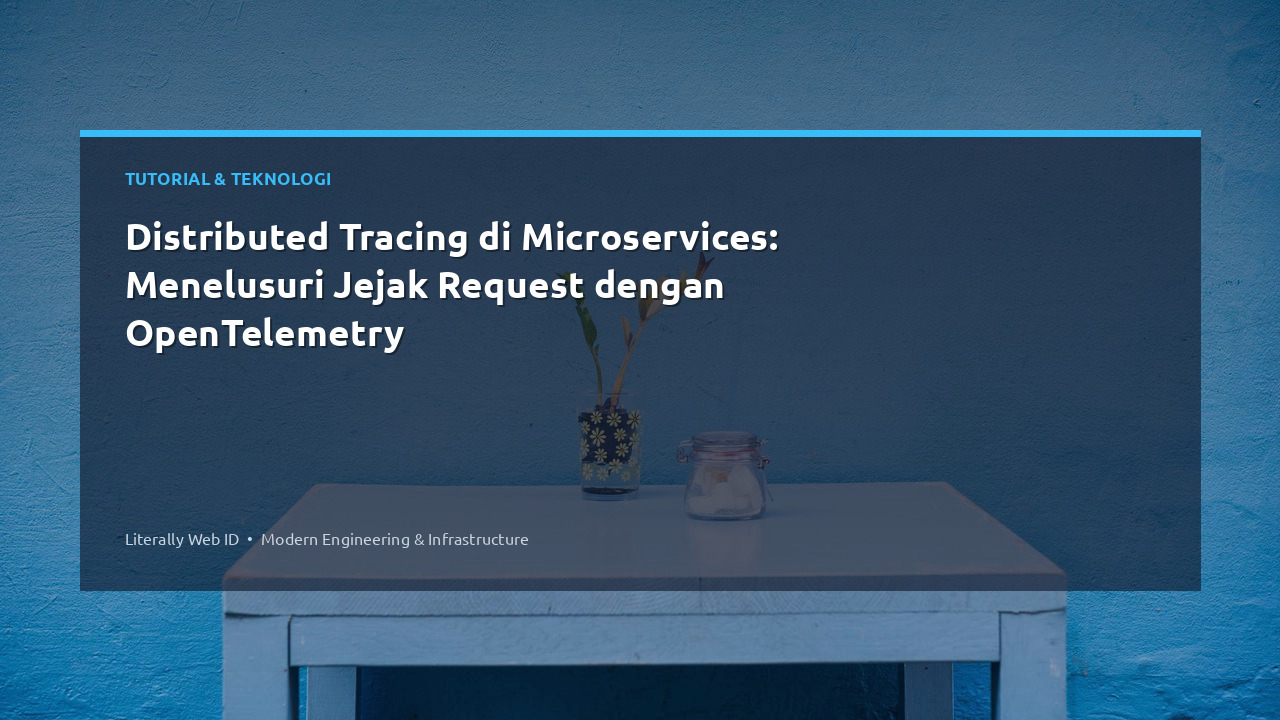 Distributed Tracing di Microservices: Menelusuri Jejak Request dengan OpenTelemetry
