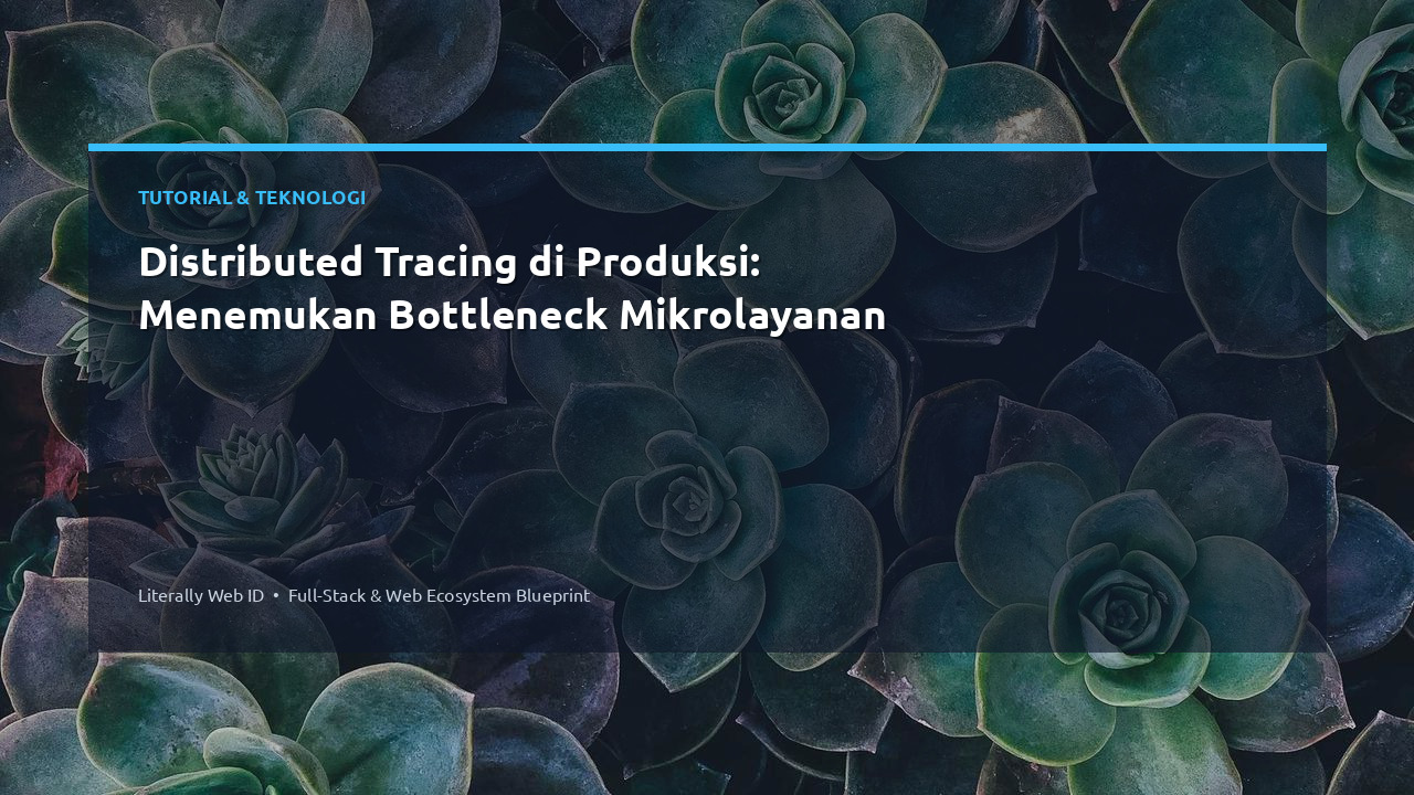 Distributed Tracing di Produksi: Menemukan Bottleneck Mikrolayanan