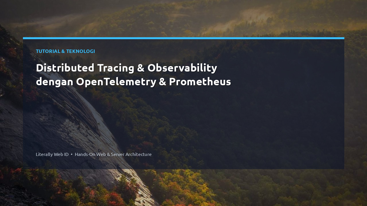 Distributed Tracing & Observability dengan OpenTelemetry & Prometheus