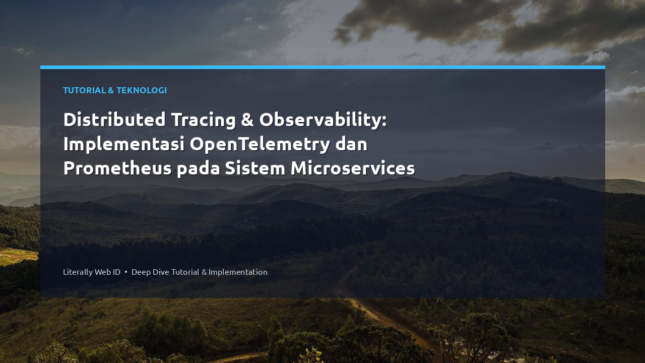 Distributed Tracing & Observability: Implementasi OpenTelemetry dan Prometheus pada Sistem Microservices