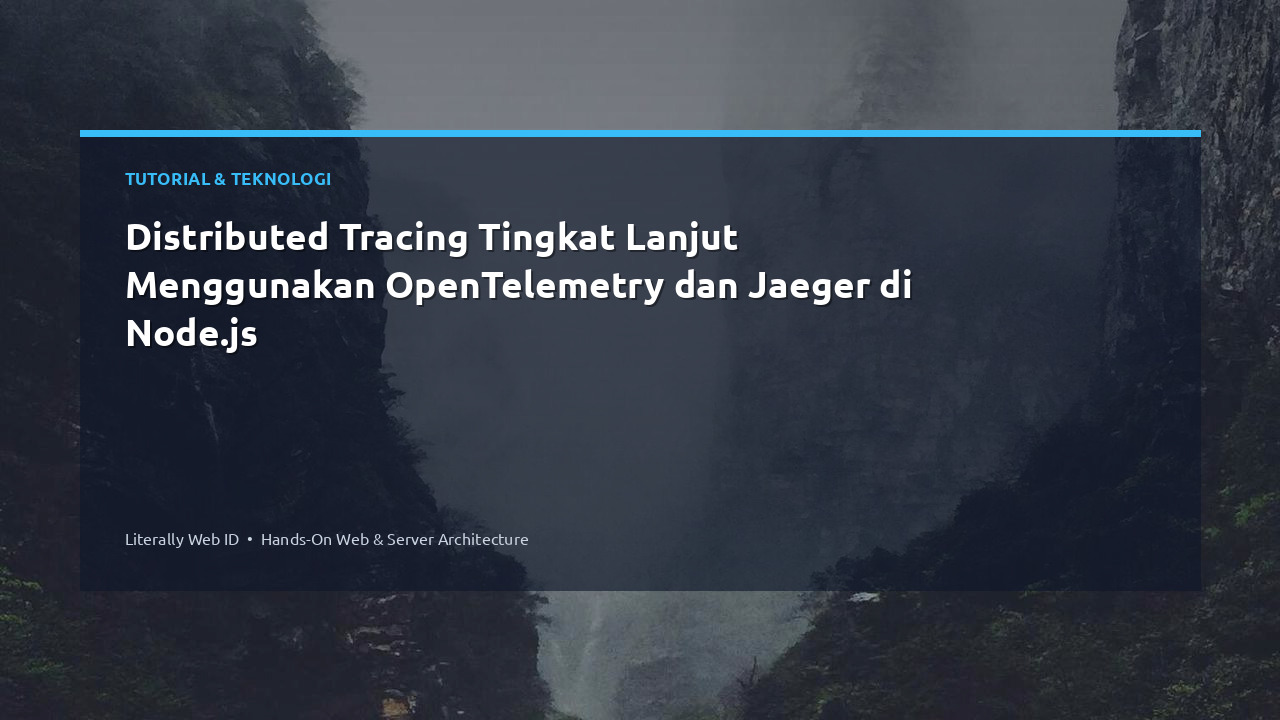Distributed Tracing Tingkat Lanjut Menggunakan OpenTelemetry dan Jaeger di Node.js