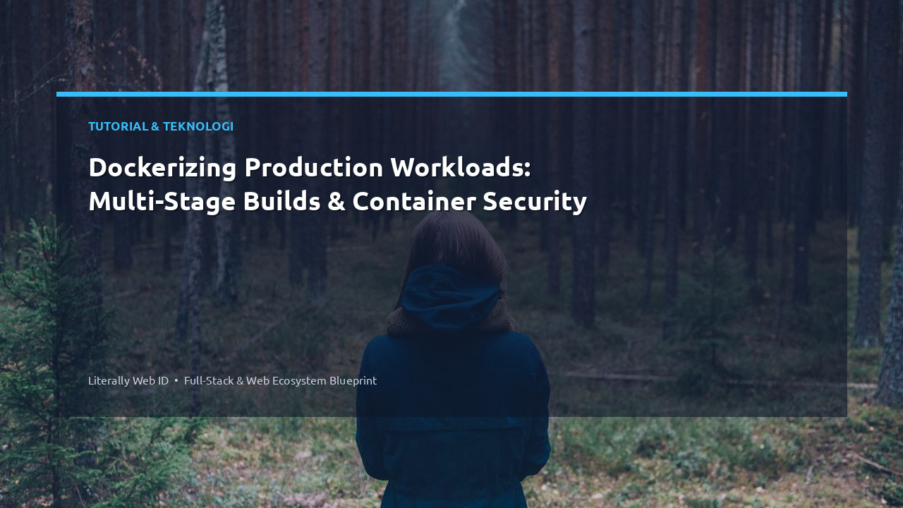 Dockerizing Production Workloads: Multi-Stage Builds & Container Security