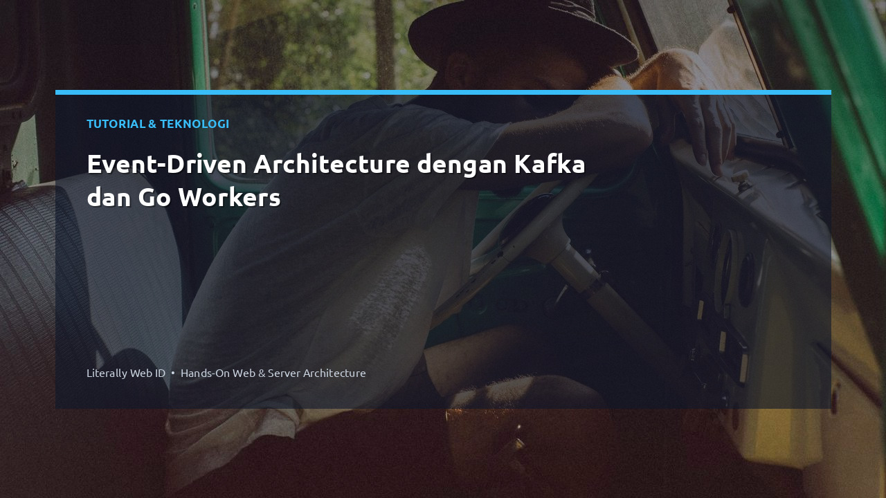 Event-Driven Architecture dengan Kafka dan Go Workers