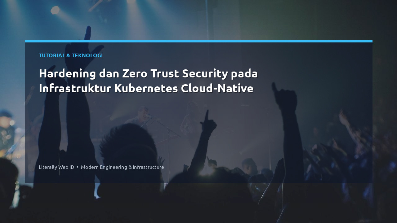 Hardening dan Zero Trust Security pada Infrastruktur Kubernetes Cloud-Native