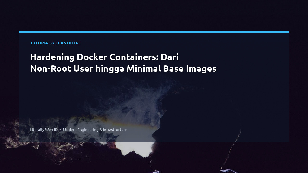 Hardening Docker Containers: Dari Non-Root User hingga Minimal Base Images