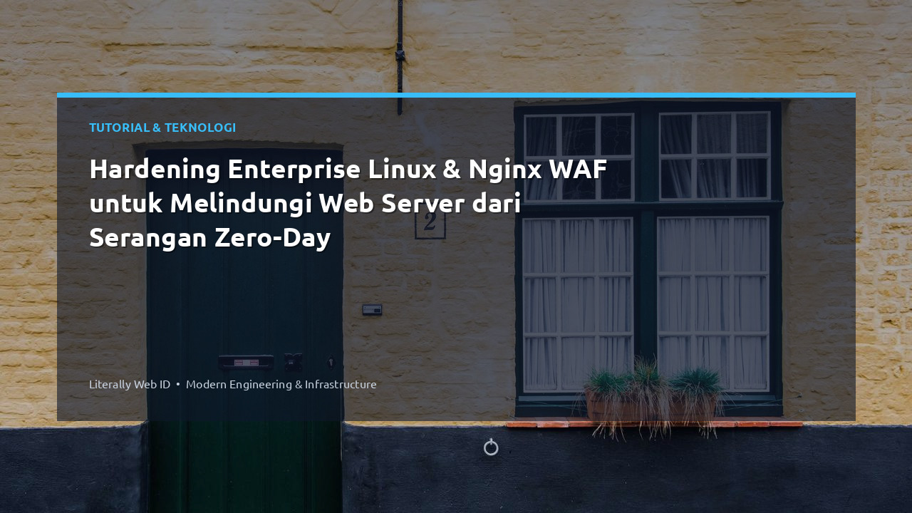 Hardening Enterprise Linux & Nginx WAF untuk Melindungi Web Server dari Serangan Zero-Day