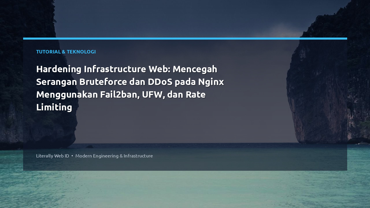 Hardening Infrastructure Web: Mencegah Serangan Bruteforce dan DDoS pada Nginx Menggunakan Fail2ban, UFW, dan Rate Limiting