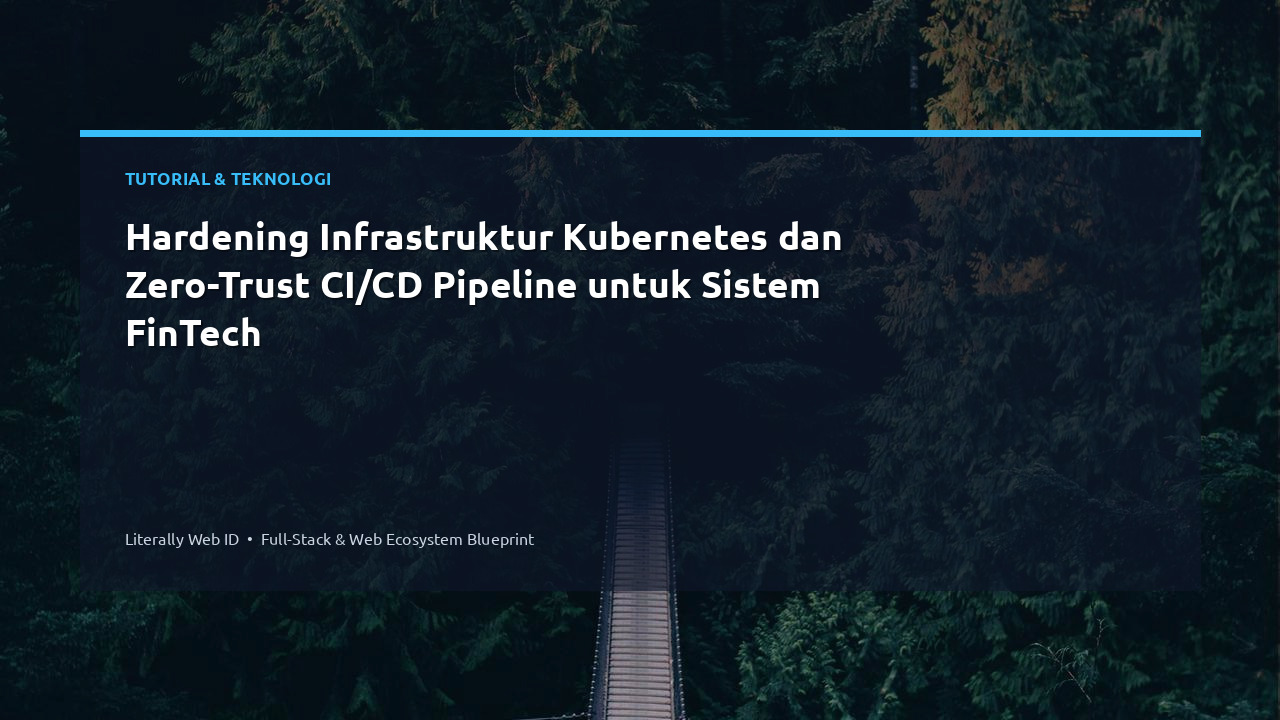 Hardening Infrastruktur Kubernetes dan Zero-Trust CI/CD Pipeline untuk Sistem FinTech