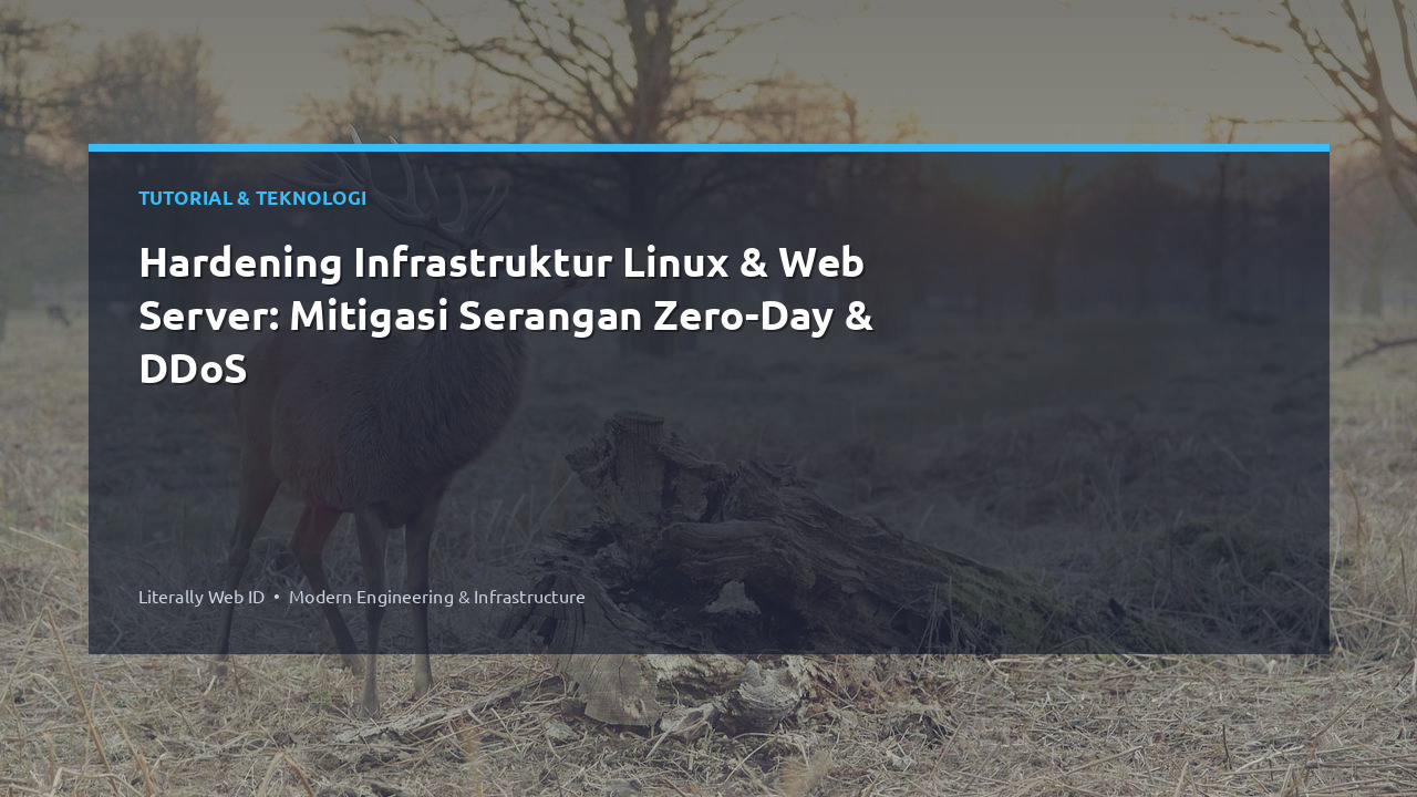 Hardening Infrastruktur Linux & Web Server: Mitigasi Serangan Zero-Day & DDoS