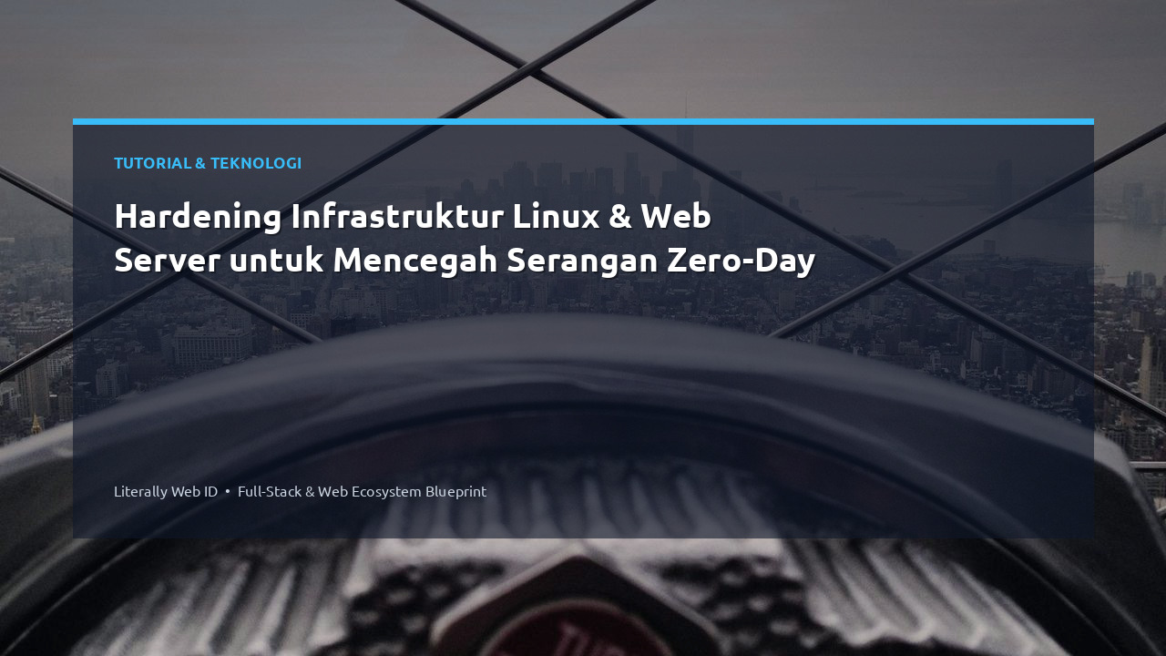 Hardening Infrastruktur Linux & Web Server untuk Mencegah Serangan Zero-Day