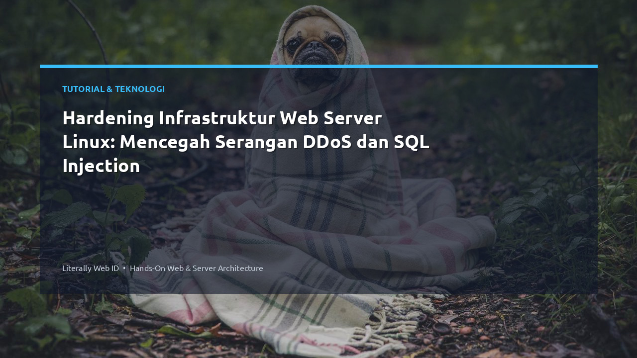 Hardening Infrastruktur Web Server Linux: Mencegah Serangan DDoS dan SQL Injection