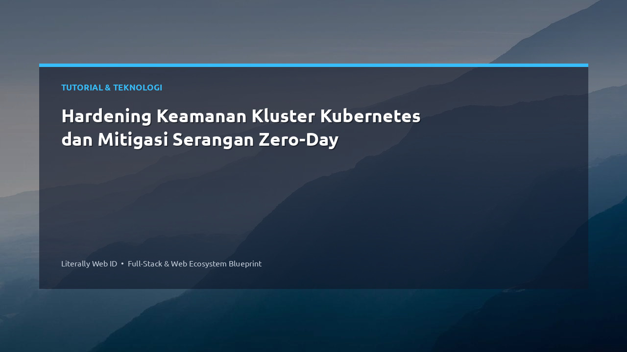 Hardening Keamanan Kluster Kubernetes dan Mitigasi Serangan Zero-Day
