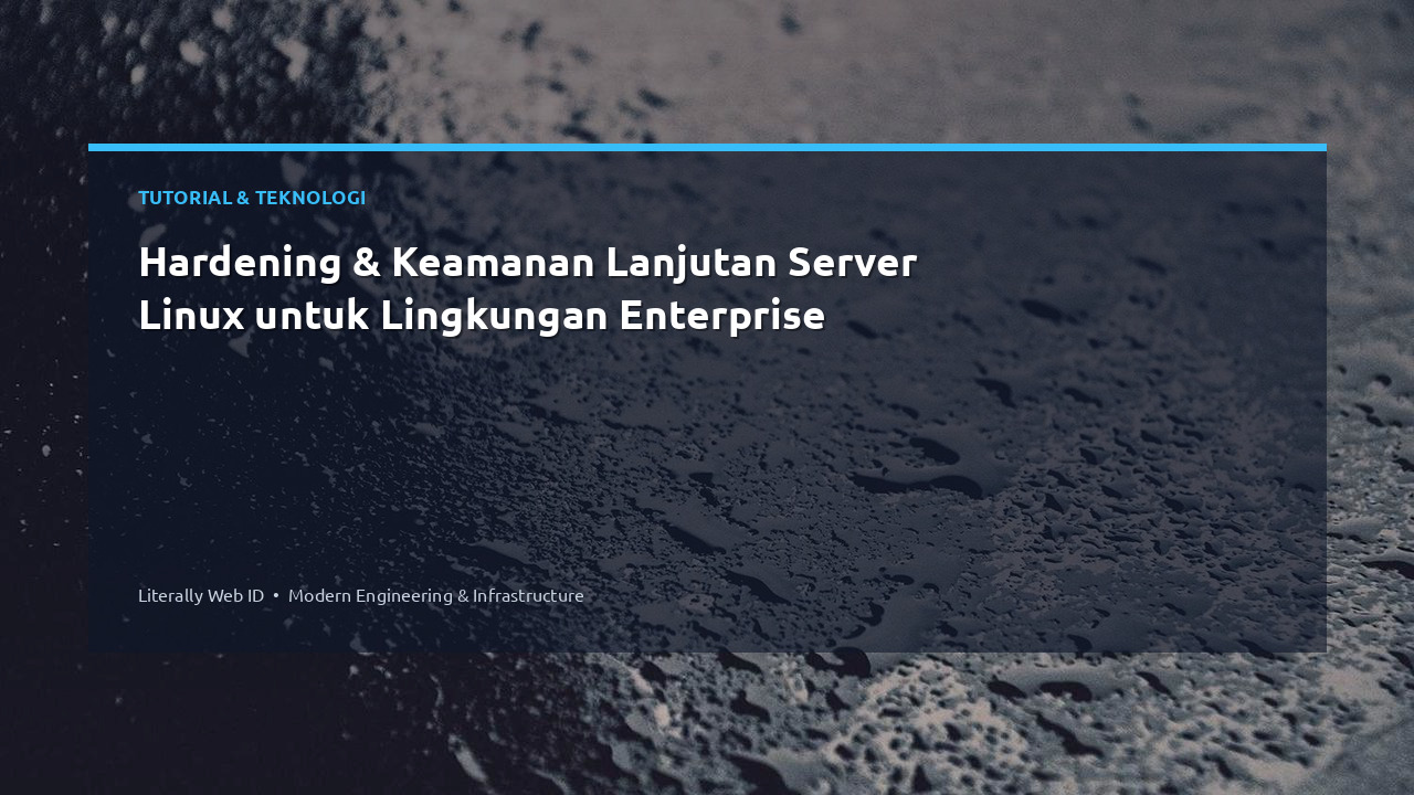 Hardening & Keamanan Lanjutan Server Linux untuk Lingkungan Enterprise