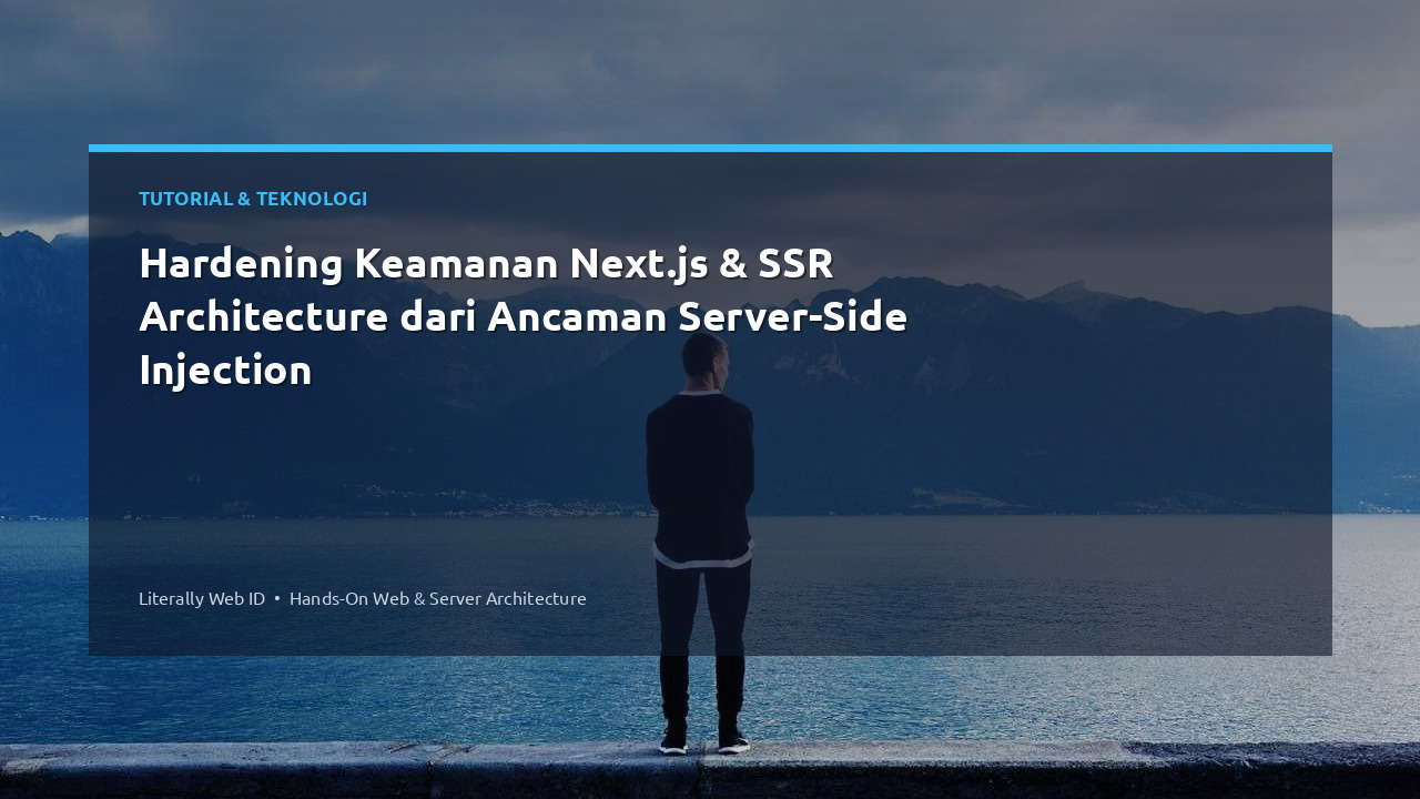 Hardening Keamanan Next.js & SSR Architecture dari Ancaman Server-Side Injection