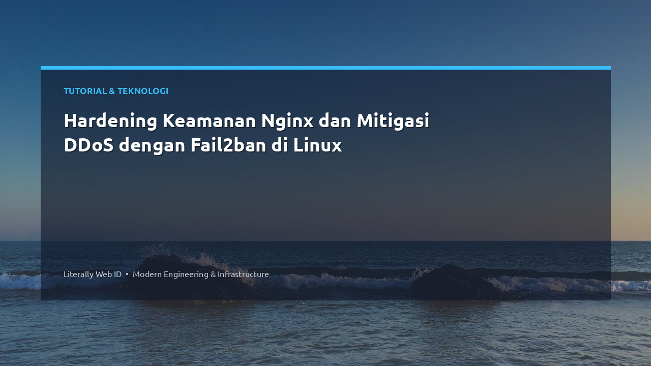 Hardening Keamanan Nginx dan Mitigasi DDoS dengan Fail2ban di Linux