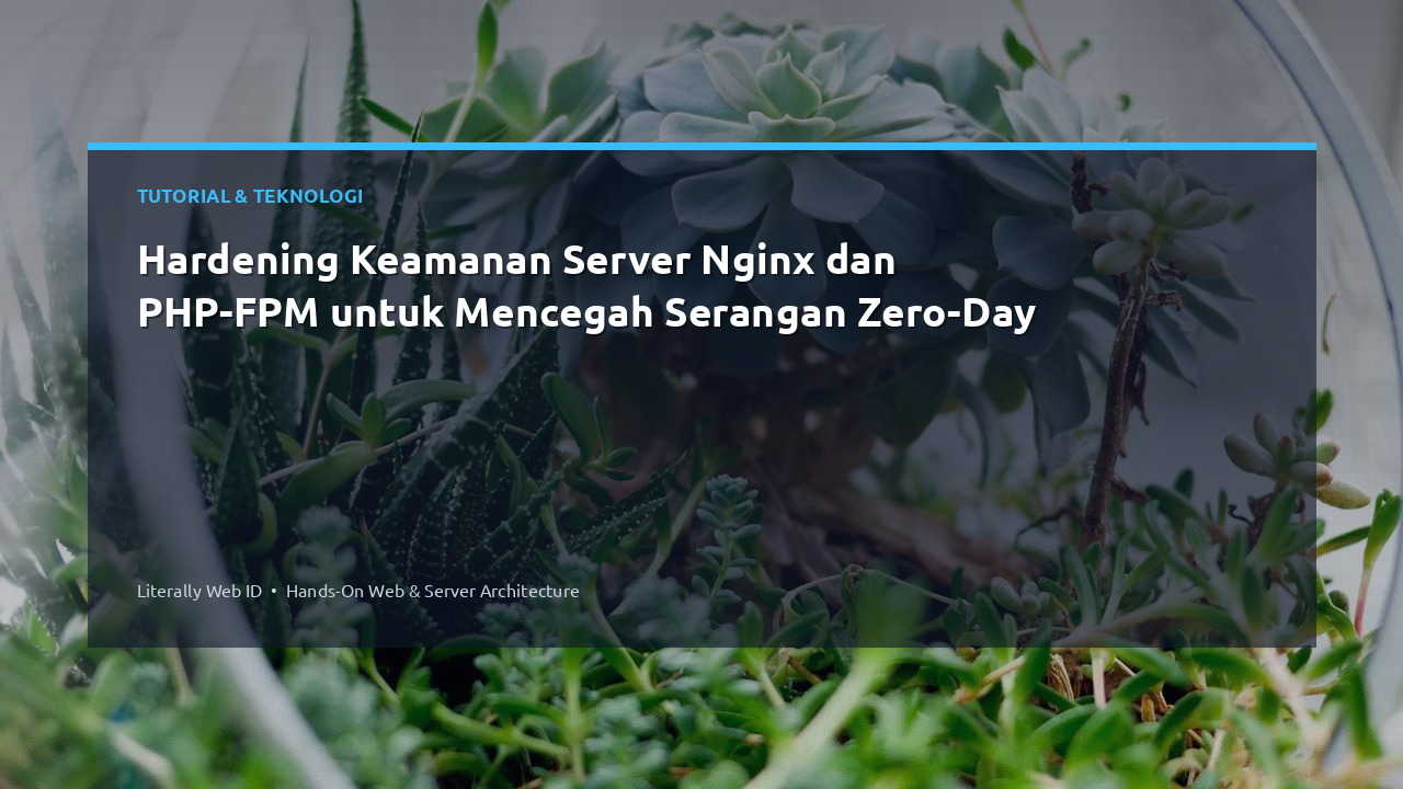 Hardening Keamanan Server Nginx dan PHP-FPM untuk Mencegah Serangan Zero-Day
