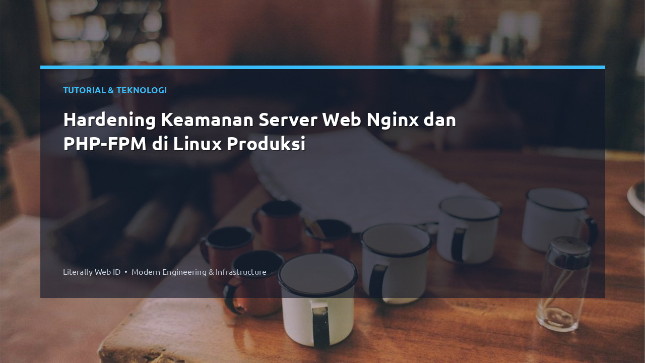 Hardening Keamanan Server Web Nginx dan PHP-FPM di Linux Produksi