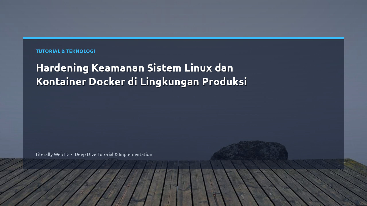 Hardening Keamanan Sistem Linux dan Kontainer Docker di Lingkungan Produksi