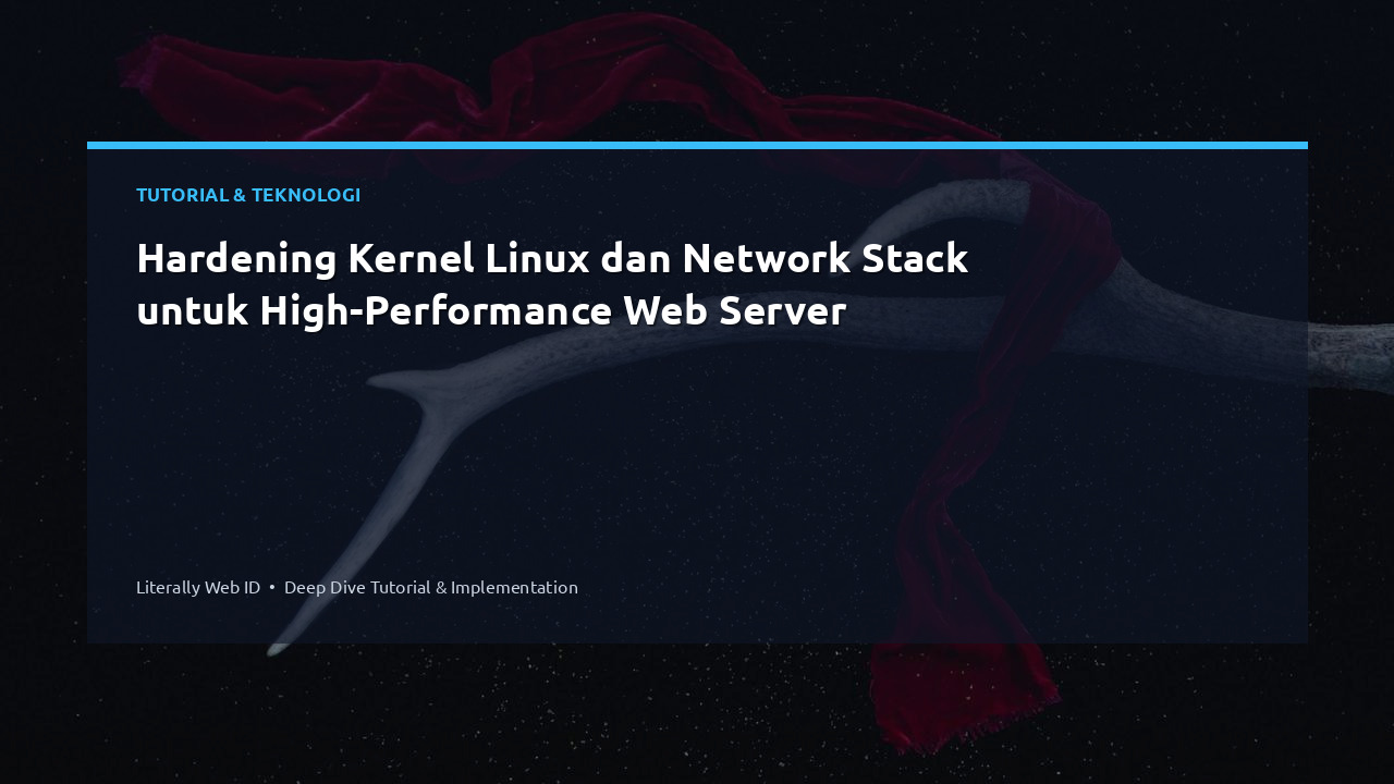 Hardening Kernel Linux dan Network Stack untuk High-Performance Web Server