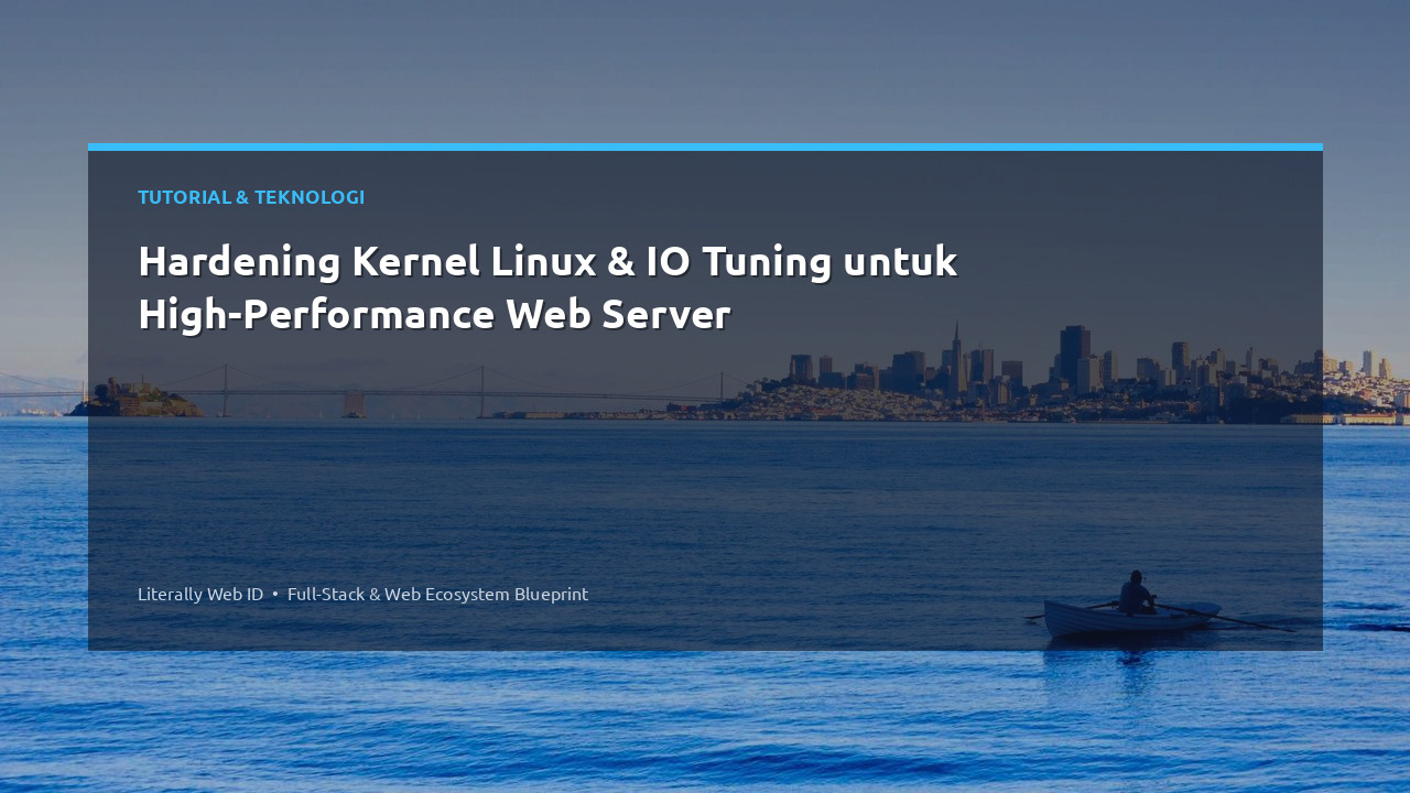 Hardening Kernel Linux & IO Tuning untuk High-Performance Web Server